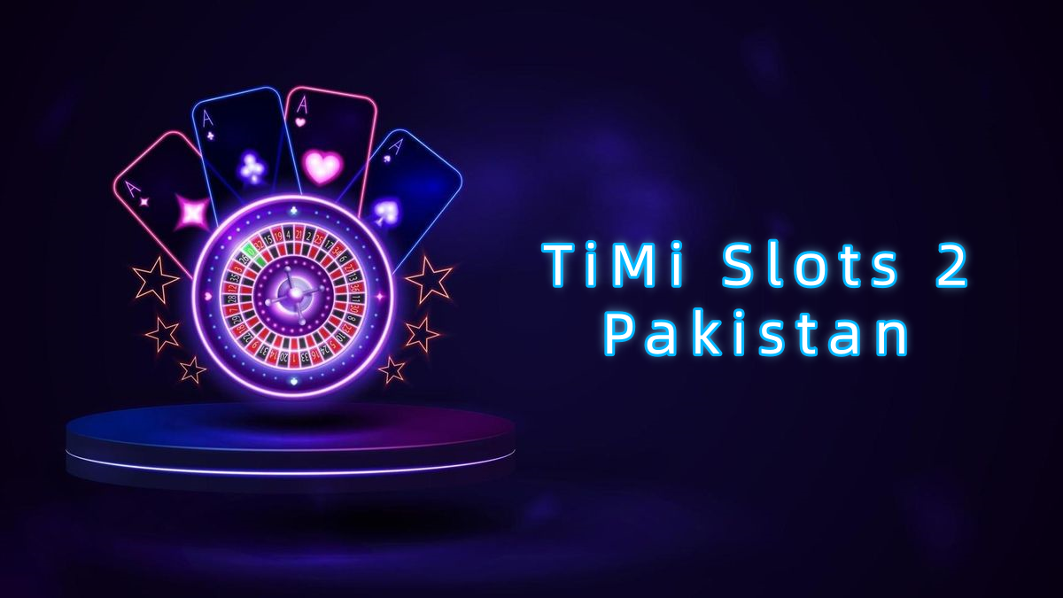 TiMi Slots 2 Pakistan